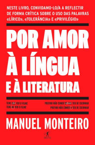 Title: Por Amor à Língua e à Literatura: Edição revista e aumentada de um livro que se insurge contra a linguagem que por aí circula, Author: Manuel Monteiro