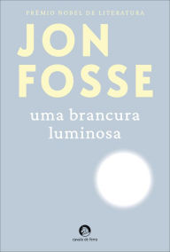 Title: Uma Brancura Luminosa, Author: Jon Fosse