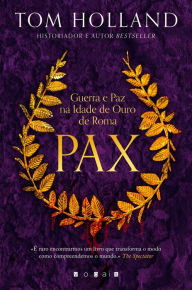 Title: Pax: Guerra e Paz na Era Dourada de Roma, Author: Tom Holland