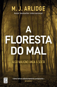 Title: A Floresta do Mal, Author: M. J. Arlidge