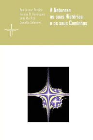 Title: A natureza, as suas histï¿½rias e os seus caminhos, Author: Heloïsa B Domingues