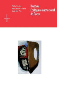 Title: Histï¿½ria ecolï¿½gico-institucional do corpo, Author: Ana Leonor Pereira