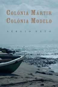 Title: Colï¿½nia mï¿½rtir, colï¿½nia modelo, Author: Sïrgio Neto