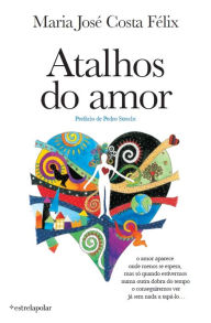 Title: Atalhos do Amor, Author: Maria José Costa Félix