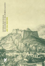 Title: Lendas das Ilhas da Madeira e do Porto Santo, Author: José Viale Moutinho