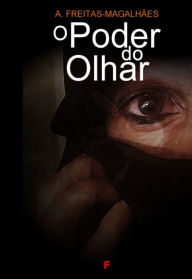 Title: O Poder do Olhar, Author: A. Freitas-magalhães