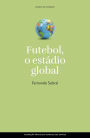 Futebol, o estádio global