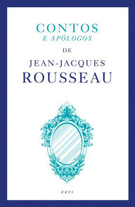 Title: Contos e Apólogos, Author: Jean-Jacques Rousseau