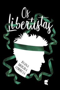 Title: Os libertistas, Author: Diana Brígida Correia