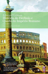 Title: História do Declínio e Queda do Império Romano, Vol. II, Author: Edward Gibbon