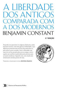 Title: A Liberdade dos Antigos Comparada com a dos Modernos, Author: Benjamin Constant
