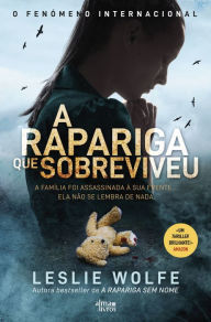 Title: A Rapariga que Sobreviveu, Author: Leslie Wolfe