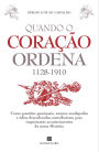 Quando o Coração Ordena (1128-1910) - Como Questões Passionais, Amores Assolapados e Ódios Desenfrea