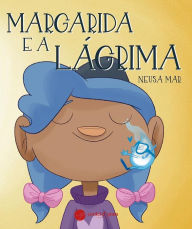 Title: Margarida e a Lágrima, Author: Neusa Mar
