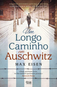 Title: Um longo caminho em Auschwitz, Author: Max Eisen