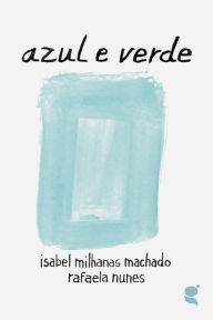 Title: Azul e verde, Author: Isabel Milhanas Machado