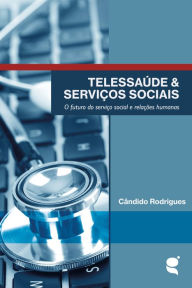 Title: Telessaúde e serviços sociais: o futuro do serviço social e relações humanas, Author: Candido Rodrigues