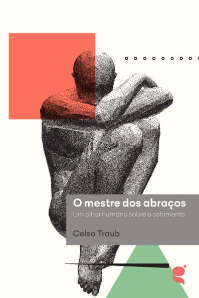 O mestre dos abraços: um olhar humano sobre o sofrimento