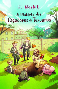Title: A Histórias dos Caçadores de Tesouros, Author: Edith Nesbit