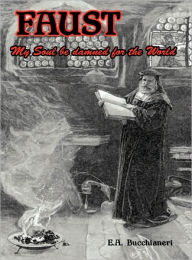 Title: Faust: My Soul be Damned for the World Volume 1, Author: E.A. Bucchianeri