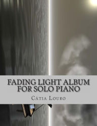 Title: Fading Light Album for Solo Piano, Author: Catia Louro