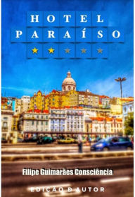 Title: Hotel Paraíso, Author: Filipe Guimarães Consciência