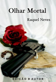 Title: Olhar Mortal, Author: Raquel Neves