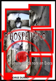 Title: O HOSPEDEIRO - uma hedionda noite em Évora, Author: Jorge Durão