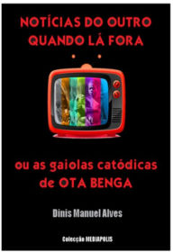 Title: Noticias do Outro Quando Lá Fora, Author: Dinis Manuel Alves