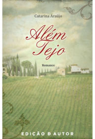 Title: Além Tejo, Author: Catarina Araújo