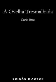 Title: A Ovelha Tresmalhada, Author: Carla Sofia Portela Braz