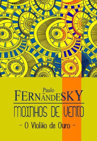 Title: O Violão de Ouro, Author: Paulo Fernandesky