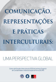 Title: Comunicação, Representações e Práticas Interculturais: Uma Perspectiva Global, Author: Centro de Estudos Interculturais (cei) do Institut Por