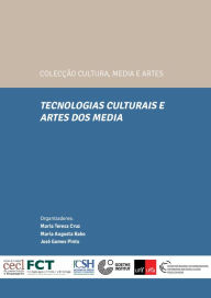 Title: Tecnologias Culturais e Artes dos Media, Author: José Manuel de Figueiredo Gomes;Babo