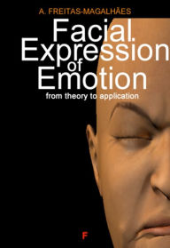 Title: Facial Expression of Emotion: From Theory to Application, Author: A. Freitas-magalhães