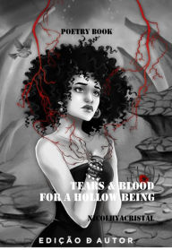 Title: Tears & Blood for a Hollow Being, Author: Nicolhyacristal