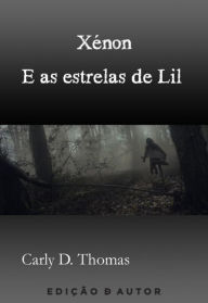 Title: Xénon e as estrelas de Lil, Author: Carly D. Thomas