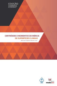 Title: Centrï¿½ides e Momentos de Inï¿½rcia de Superfï¿½cies e Linhas, Author: Manuel C Faria