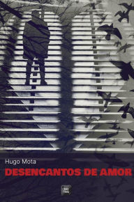 Title: Desencantos de Amor, Author: Hugo Mota