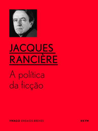 Title: A política da ficção, Author: Jacques Rancière