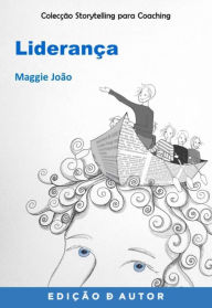 Title: Storytelling para Coaching - Liderança, Author: Maggie João