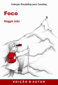 Title: Storytelling para Coaching - Foco, Author: Maggie João