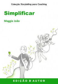 Title: Storytelling para Coaching - Simplificar, Author: Maggie João