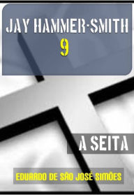 Title: Jay Hammer-Smith 09 - A Seita, Author: Eduardo de São José Simões