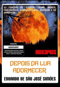 Title: Arr3pios - Depois da Lua Adormecer, Author: Eduardo de São José Simões