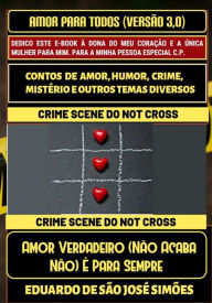 Title: Amor Para Todos (Versão 3.0) - Amor Verdadeiro (Não Acaba Não) É Para Sempre, Author: Eduardo de São José Simões