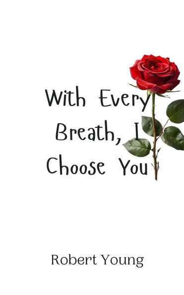 With Every Breath, I Choose You
