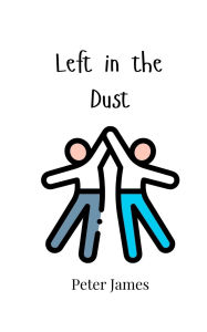 Title: Left in the Dust, Author: Peter James