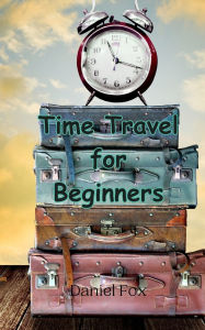 Title: Time Travel for Beginners, Author: Fox