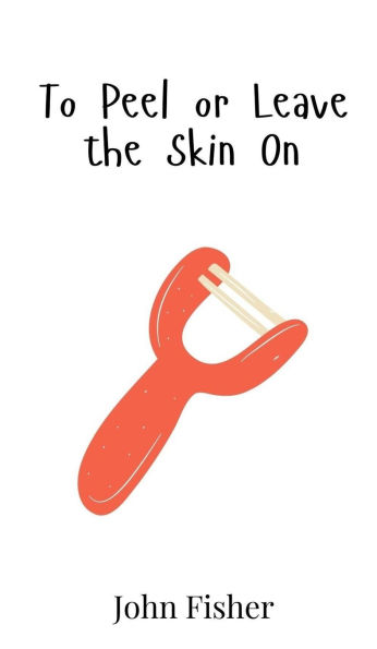 To Peel or Leave the Skin On